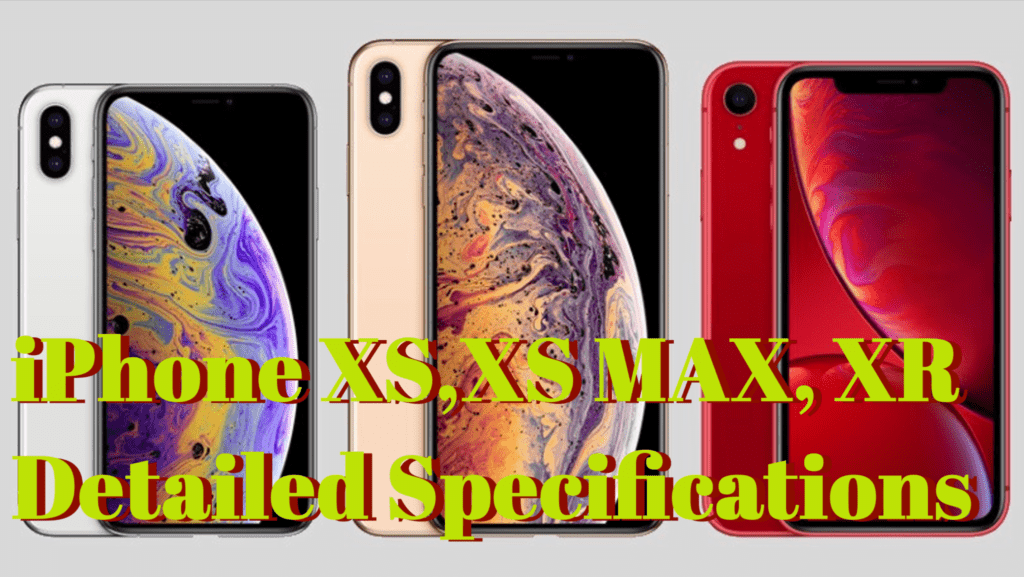 Apple iPhone XS, XS Max, XR Detailed Specifications [Review]