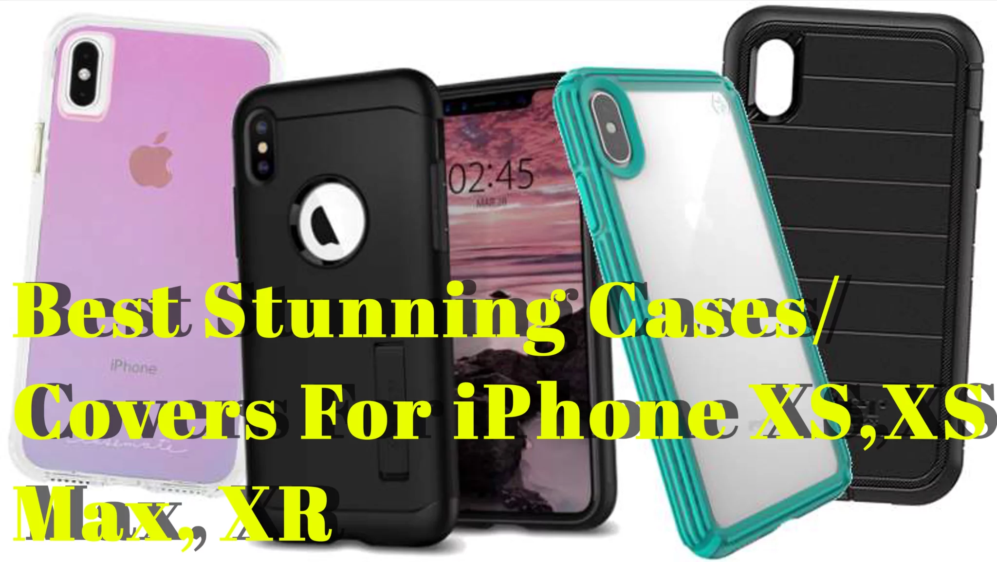 Best Stunning cases To Buy for Brand New iPhone XS XS Max XR