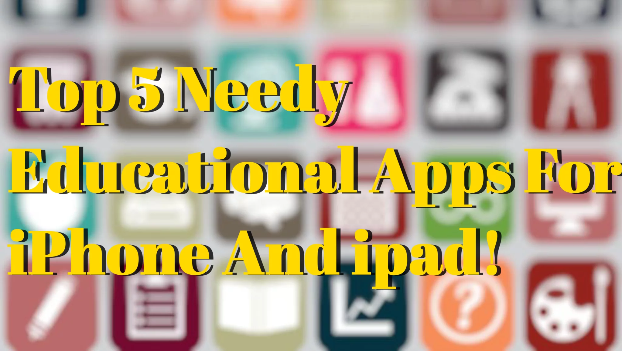 Top 5 Needy Educational Apps iPhone iPad You Must Have