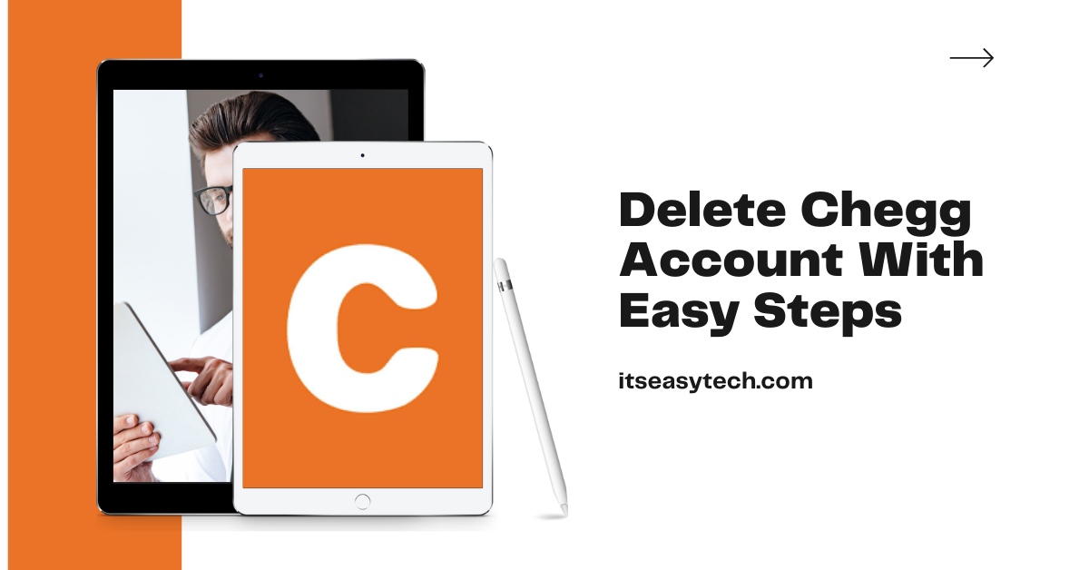 How To Delete Chegg Account Permanently [Easy Steps]