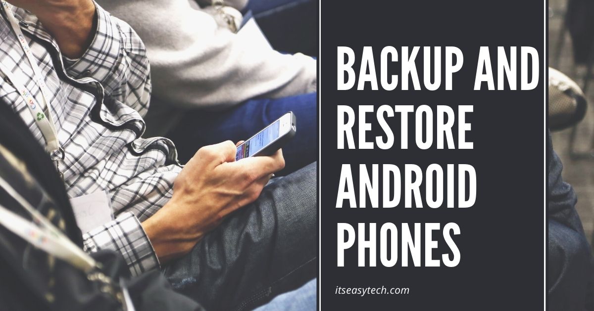How To Backup and Restore Android Phones