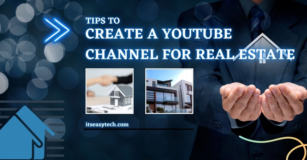 How To Create a YouTube Channel For Real Estate
