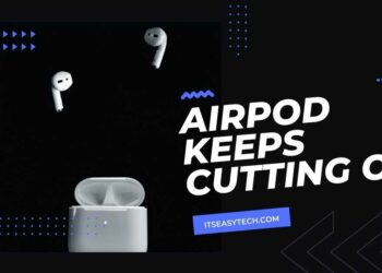 How To Fix AirPod Keeps Cutting Out