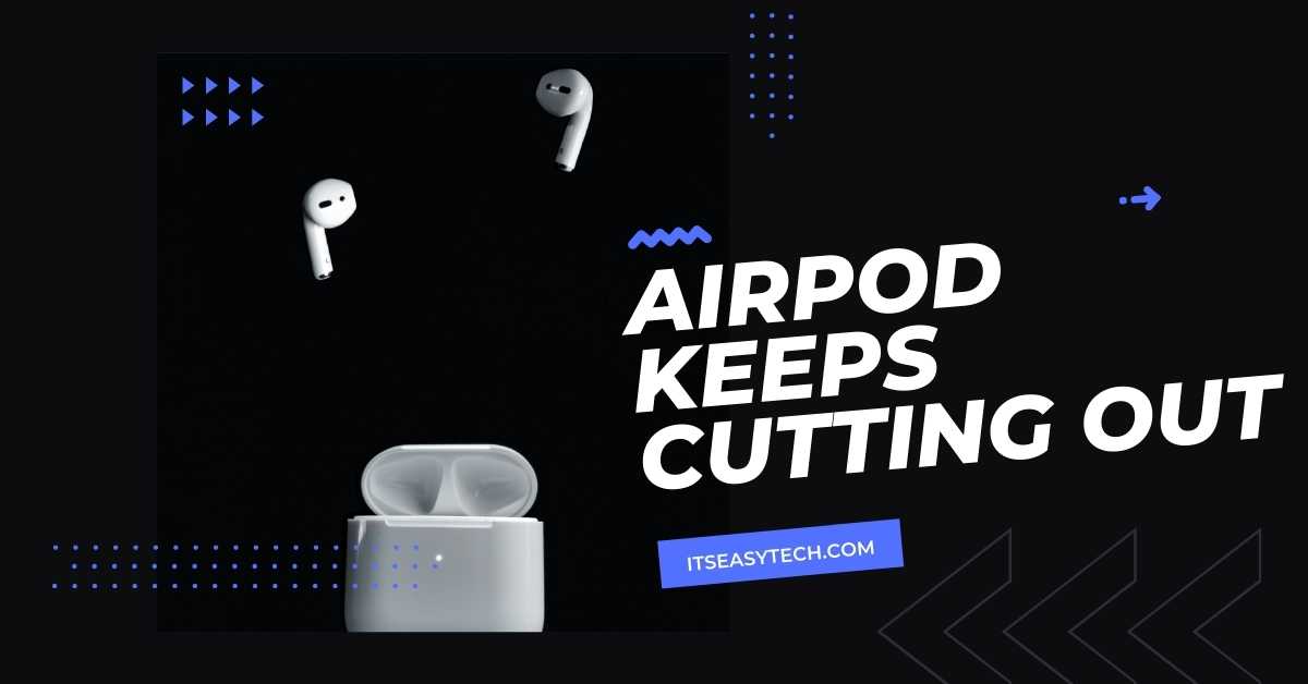 How To Fix AirPod Keeps Cutting Out