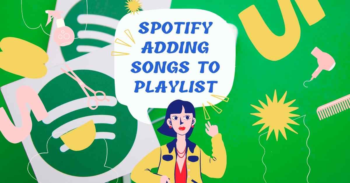 How To Stop Spotify From Adding Songs To Playlist