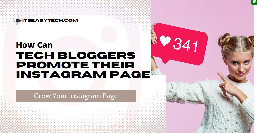 How Can Tech Bloggers Promote Their Instagram Page in 2022? 4 Effective Tools to Use