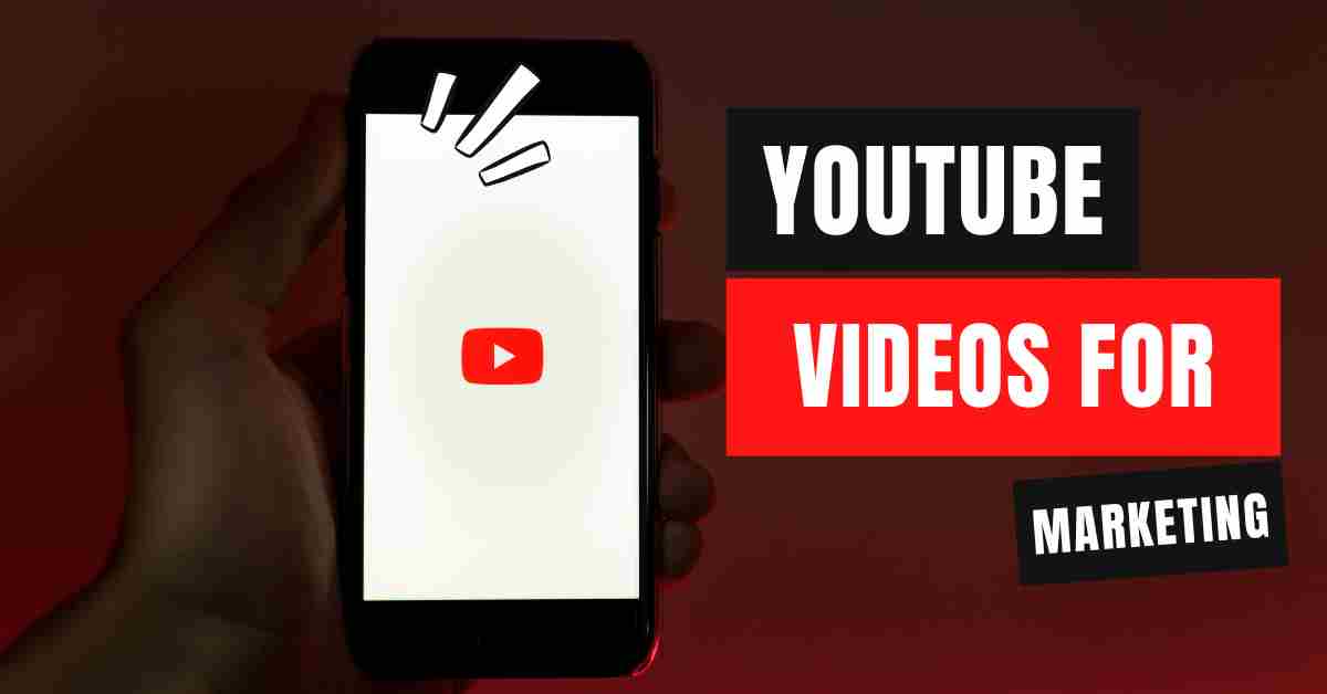 How To Use YouTube Videos for Marketing