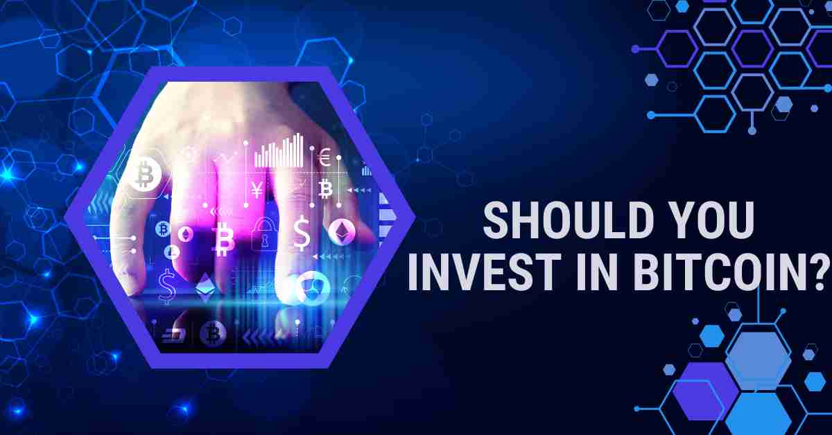Should You Invest in Bitcoin