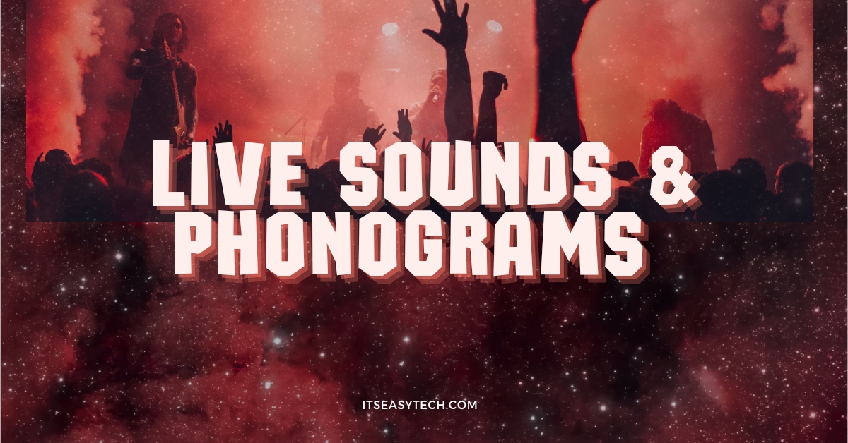 Live music and Phonograms