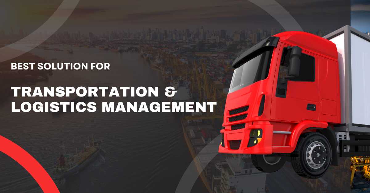 Best Solution For Transportation & Logistics Management