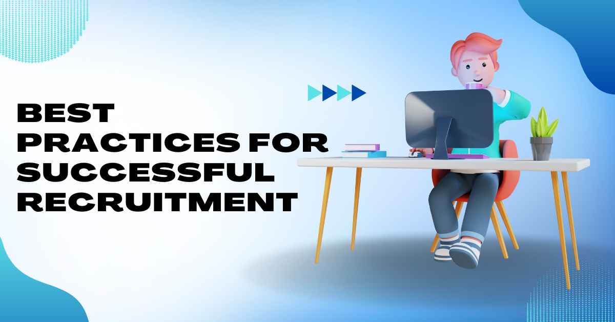 Best practices for successful recruitment