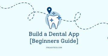 How To Build a Dental App in 2023 [Beginners Guide]