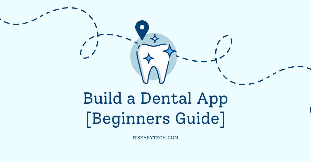 Build a Dental App [Beginners Guide]