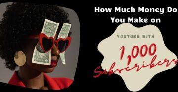 How Much Money Do You Make on YouTube with 1.000 Subscribers?