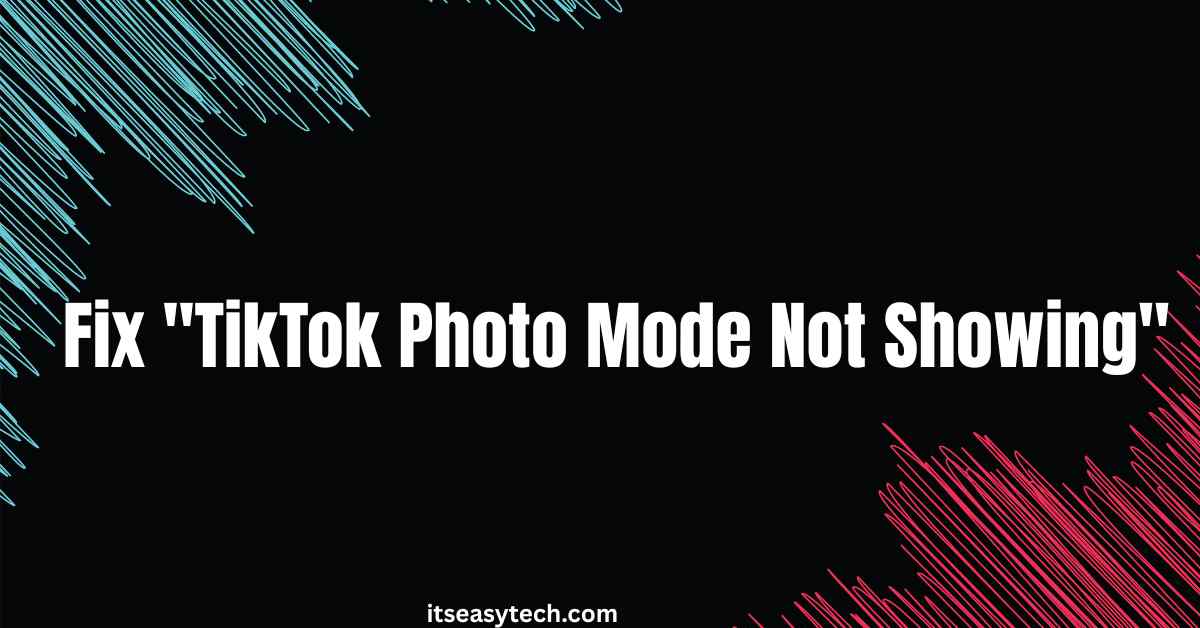 How to Fix TikTok Photo Mode Not Showing