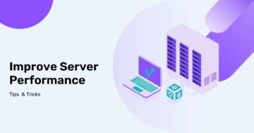 How to Improve Server Performance: Tips and Tricks
