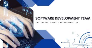 Software Development Team: Challenges, Roles & Responsibilities